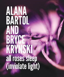 'Alana Bartol and Bryce Krynski: all roses sleep (inviolate light) in white text over a closeup of a purple flower